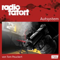 Das Buch “ARD Radio Tatort, Autsystem - Radio Tatort rbb – Tom Peuckert” online hören