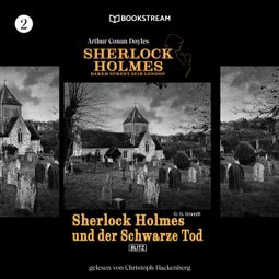 Das Buch “Sherlock Holmes und der Schwarze Tod - Sherlock Holmes - Baker Street 221B London, Folge 2 (Ungekürzt) – G. G. Grandt, Arthur Conan Doyle” online hören