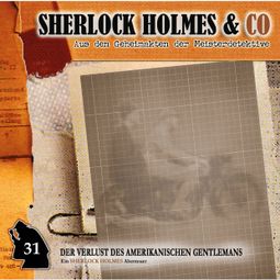 Das Buch “Sherlock Holmes & Co, Folge 31: Der Verlust des amerikanischen Gentlemans, Episode 1 – Jonas Maas” online hören