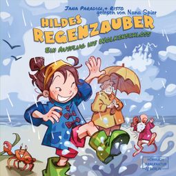 Das Buch “Hildes Regenzauber - Ein Ausflug ins Wolkenschloss - Ein lustiges Bilderbuch für Regentage zum Vorlesen ab 4 Jahren mit Eis-Rezept zum Nachmachen. (ungekürzt) – Jana Paradigi” online hören