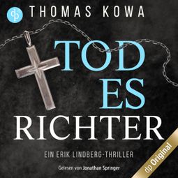 Das Buch “Todesrichter - Ein Erik Lindberg-Thriller, Band 2 (Ungekürzt) – Thomas Kowa” online hören