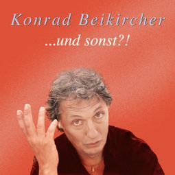 Das Buch “und sonst?! – Konrad Beikircher” online hören