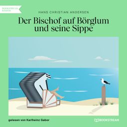 Das Buch “Der Bischof auf Börglum und seine Sippe (Ungekürzt) – Hans Christian Andersen” online hören