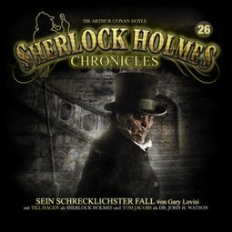 Das Buch “Sherlock Holmes Chronicles, Folge 26: Sein schrecklichster Fall – Gray Lovisi” online hören