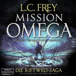 Das Buch “Mission Omega - Die Riftwelt-Saga - Das letzte Abenteuer, Band 5 (ungekürzt) – L.C. Frey” online hören