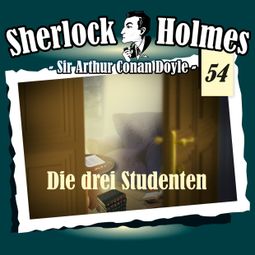 Das Buch “Sherlock Holmes, Die Originale, Fall 54: Die drei Studenten – Arthur Conan Doyle” online hören