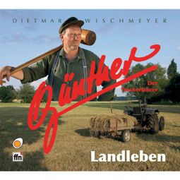 Das Buch “Landleben – Günther der Treckerfahrer, Dietmar Wischmeyer” online hören