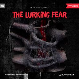 Das Buch “The Lurking Fear (Unabridged) – H. P. Lovecraft” online hören