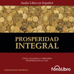 Das Buch “Prosperidad Integral (abreviado) – Carlos Eduardo Sarmiento” online hören