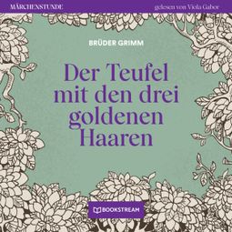 Das Buch “Der Teufel mit den drei goldenen Haaren - Märchenstunde, Folge 85 (Ungekürzt) – Brüder Grimm” online hören