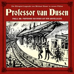 Das Buch “Professor van Dusen, Die neuen Fälle, Fall 32: Professor van Dusen auf dem Abstellgleis – Marc Freund” online hören