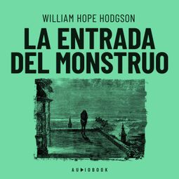 Das Buch “La entrada del monstruo (Completo) – William Hope Hodgson” online hören