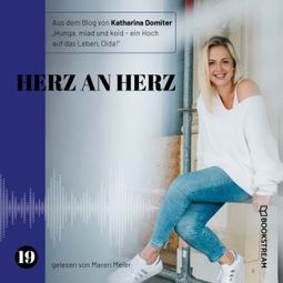 Das Buch “Herz an Herz - Hunga, miad & koid - Ein Hoch aufs Leben, Oida!, Folge 19 (Ungekürzt) – Katharina Domiter” online hören