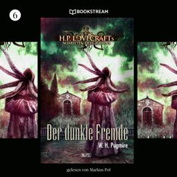 Das Buch “H. P. Lovecrafts Schriften des Grauens, Folge 6: Der dunkle Fremde (Ungekürzt) – W. H. Pugmire, H. P. Lovecraft” online hören