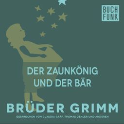 Das Buch “Der Zaunkönig und der Bär – Brüder Grimm” online hören