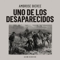 Das Buch “Uno de los desaparecidos (Completo) – Ambrose Bierce” online hören
