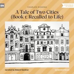 Das Buch “Recalled to Life - A Tale of Two Cities, Book 1 (Unabridged) – Charles Dickens” online hören