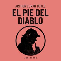 Das Buch “El pie del diablo (Completo) – Arthur Conan Doyle” online hören
