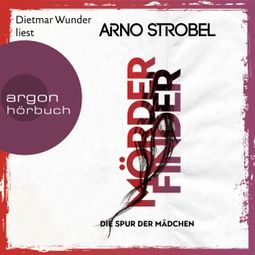 Das Buch “Mörderfinder - Die Spur der Mädchen - Max Bischoff, Band 1 (Ungekürzte Lesung) – Arno Strobel” online hören