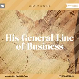 Das Buch “His General Line of Business (Unabridged) – Charles Dickens” online hören