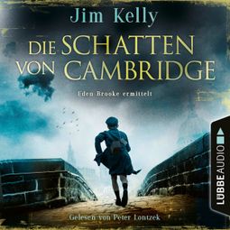 Das Buch “Die Schatten von Cambridge - Eden Brooke ermittelt, Teil 2 (Ungekürzt) – Jim Kelly” online hören