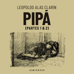 Das Buch “Pipá (Completo) – Leopoldo Alas Clarín” online hören