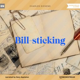 Das Buch “Bill-sticking (Unabridged) – Charles Dickens” online hören
