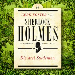 Das Buch “Die Drei Studenten - Gerd Köster liest Sherlock Holmes - Kurzgeschichten, Band 2 (Ungekürzt) – Sir Arthur Conan Doyle” online hören