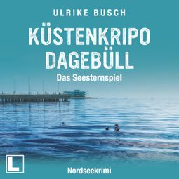 Das Buch “Küstenkripo Dagebüll - Das Seesternspiel - Witt & Boss ermitteln, Band 1 (ungekürzt) – Ulrike Busch” online hören