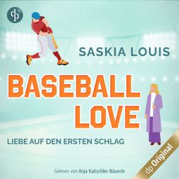 Das Buch “Liebe auf den ersten Schlag - Baseball Love-Reihe, Band 1 (Ungekürzt) – Saskia Louis” online hören