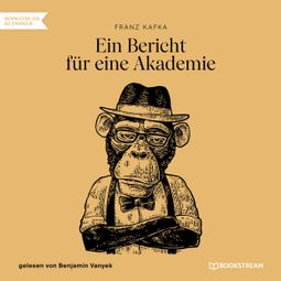 Das Buch “Ein Bericht für eine Akademie (Ungekürzt) – Franz Kafka” online hören