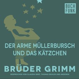 Das Buch “Der arme Müllerbursch und das Kätzchen – Brüder Grimm” online hören
