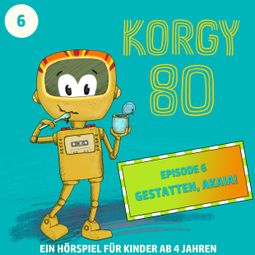 Das Buch “Korgy 80, Episode 6: Gestatten, Akaia! – Thomas Bleskin” online hören
