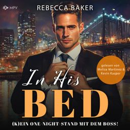 Das Buch “In His Bed (K)Ein One-Night-Stand mit dem Boss! - Unexpected Lovestories, Buch 10 (ungekürzt) – Rebecca Baker” online hören