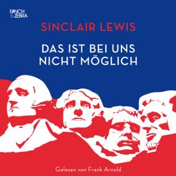 Das Buch “Das ist bei uns nicht möglich (Ungekürzte Lesung) – Sinclair Lewis” online hören