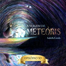 Das Buch “Flores para Ellen - A viagem de Meteóris, Episódio 10 (Abreviado) – Isabella Lotufo” online hören