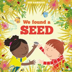 Das Buch “We Found a Seed - In the Garden (Unabridged) – Rob Ramsden” online hören