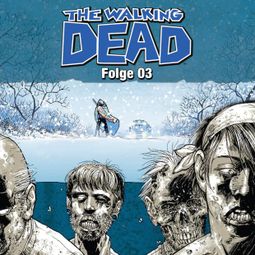 Das Buch “The Walking Dead, Folge 3 – Robert Kirkman” online hören