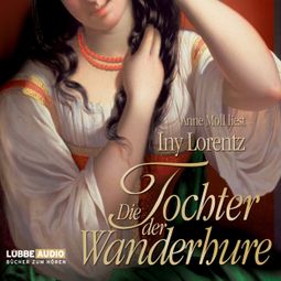 Das Buch «Die Tochter der Wanderhure – Iny Lorentz» online hören