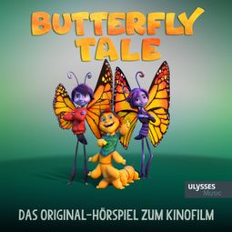 Das Buch “Butterfly Tale - Das Original-Hörspiel zum Kinofilm – Heidi Foss, Lienne Sawatsky, Dirk Böhling” online hören