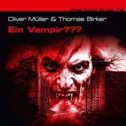 Das Buch “Dreamland Grusel, Folge 74: Ein Vampir??? – Oliver Müller, Thomas Birker” online hören
