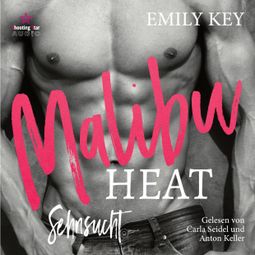 Das Buch “Sehnsucht - Malibu Heat, Band 3 (Ungekürzt) – Emily Key” online hören