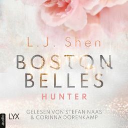Das Buch “Boston Belles - Hunter - Boston-Belles-Reihe, Teil 1 (Ungekürzt) – L. J. Shen” online hören