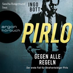 Das Buch “Gegen alle Regeln - Der erste Fall für Strafverteidiger Pirlo - Strafverteidiger Pirlo, Band 1 (Ungekürzt) – Ingo Bott” online hören