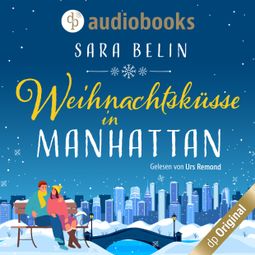 Das Buch “Weihnachtsküsse in Manhattan (Ungekürzt) – Sara Belin” online hören