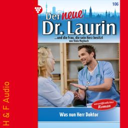 Das Buch “Was nun, Herr Doktor? - Der neue Dr. Laurin, Band 106 (ungekürzt) – Viola Maybach” online hören
