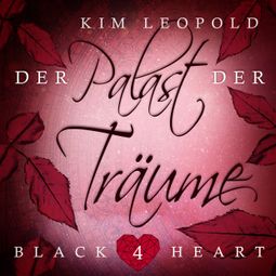 Das Buch “Der Palast der Träume - Black Heart, Band 4 (Ungekürzt) – Kim Leopold” online hören
