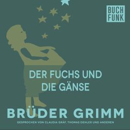 Das Buch “Der Fuchs und die Gänse – Brüder Grimm” online hören