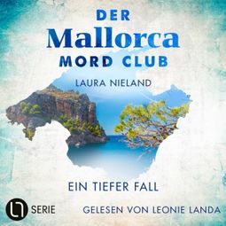 Das Buch “Ein tiefer Fall - Der Mallorca Mord Club, Folge 3 (Ungekürzt) – Laura Nieland” online hören