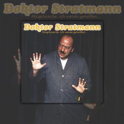 Das Buch “Hauptsache Ich Werde Geholfen – Doktor Stratmann” online hören